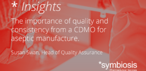 Blog: The importance of quality and consistency from a CDMO for aseptic manufacture