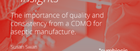 Blog: The importance of quality and consistency from a CDMO for aseptic manufacture
